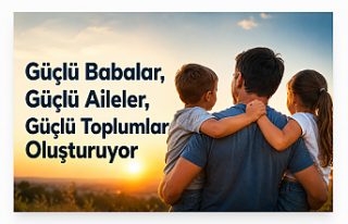 Güçlü Babalar, Güçlü Aileler, Güçlü Toplumlar...