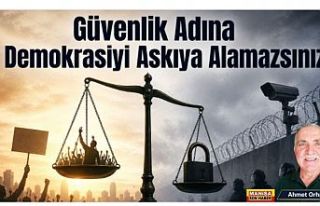Güvenlik Adına Demokrasiyi Askıya Alamazsınız...