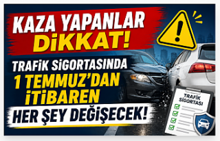 Kaza Yapanlar Dikkat! Trafik Sigortasında 1 Temmuz’dan...