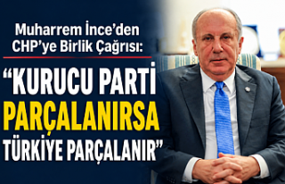 Muharrem İnce’den CHP’ye Birlik Çağrısı:...