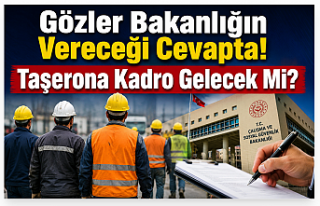 Taşerona Kadro Umudu Yeniden Gündemde: Gözler Bakan...