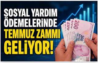 Temmuz Zammı İçin Geri Sayım: Sosyal Yardımlarda...