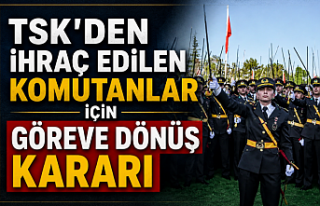 TSK'den İhraç Edilen Komutanlar İçin Göreve...