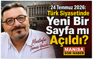 24 Temmuz 2026: Türk Siyasetinde Yeni Bir Sayfa mı...