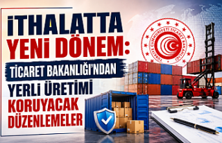 İthalatta Yeni Dönem: Ticaret Bakanlığı'ndan...