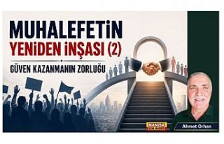 Muhalefetin Yeniden İnşası (2) Güven Kazanmanın...