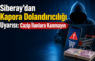 Siberay'dan Kapora Dolandırıcılığı Uyarısı:...