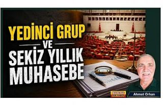 Yedinci Grup ve Sekiz Yıllık Muhasebe / Ahmet Orhan...