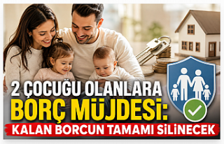 2 Çocuğu Olanlara Borç Müjdesi: Kalan Borcun Tamamı...