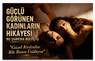 Güçlü Görünen Kadınların Hikâyesi Bu Şarkıda...