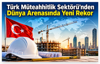 Türk Müteahhitlik Sektöründen Dünya Arenasında...