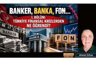 BANKER, BANKA, FON… I. BÖLÜM: TÜRKİYE FİNANSAL...