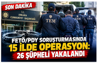 FETÖ/PDY Soruşturmasında 15 İlde Operasyon: 26...