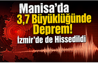 Manisa’da 3,7 Büyüklüğünde Deprem! İzmir’de...