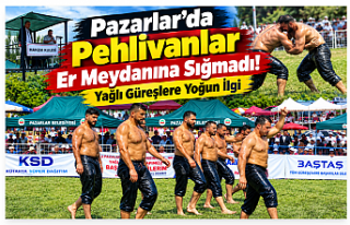 Pazarlar’da Pehlivanlar Er Meydanına Sığmadı!...