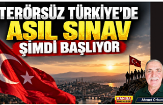 TERÖRSÜZ TÜRKİYE’DE ASIL SINAV ŞİMDİ BAŞLIYOR...