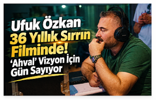 Ufuk Özkan 36 Yıllık Sırrın Filminde! “Ahval”...