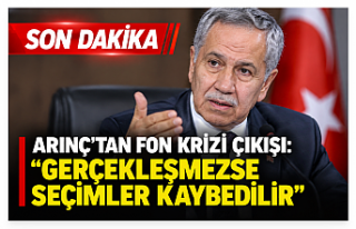 ARINÇ’TAN FON KRİZİ ÇIKIŞI: “BUNLAR GERÇEKLEŞMEZSE...