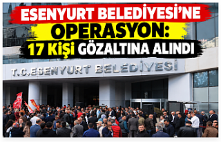 Esenyurt Belediyesi’ne operasyon: 17 kişi gözaltına...