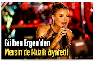 Gülben Ergen’den Mersin’de Müzik Ziyafeti! Sahne...