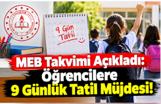 MEB Takvimi Açıkladı: Öğrencilere 9 Günlük...