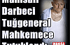 Darbeci Manisalı Tuğgeneral tutuklandı