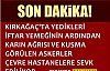 Kırkağaç'taki askerlerin iftar yemeğinden zehirlendikleri...