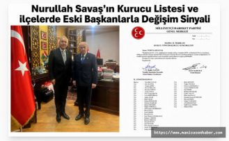 MHP Manisa’da Yeni Dönem: Nurullah Savaş’ın Kurucu Listesi ve ilçelerde Eski Başkanlarla Değişim Sinyali