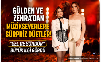 Gülden ve Zehra'dan Müzikseverlere Sürpriz Düetler! “Gel de Söndür” Büyük İlgi Gördü