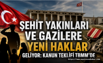 Şehit Yakınları ve Gazilere Yeni Haklar Geliyor: Kanun Teklifi TBMM'de