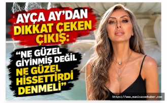 Ayça Ay’dan Dikkat Çeken Çıkış: “Ne Güzel Giyinmiş Değil, Ne Güzel Hissettirdi Denmeli”