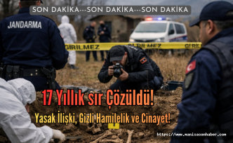 Manisa'da 17 Yıllık sır Çözüldü! Yasak İlişki, Gizli Hamilelik ve Cinayet!