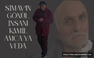 Simav’ın Gönül İnsanı "Kamil Amca" ya Veda