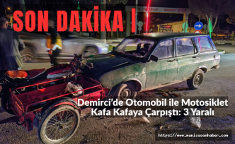 SON DAKİKA | Demirci’de Otomobil ile Motosiklet Kafa Kafaya Çarpıştı: 3 Yaralı