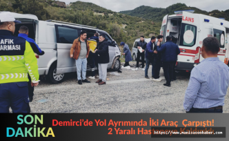 SON DAKİKA! Demirci’de Yol Ayrımında İki Araç  Çarpıştı! 2 Yaralı Hastaneye Kaldırıldı