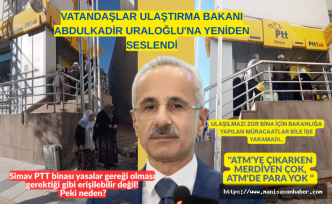 VATANDAŞLAR ULAŞTIRMA BAKANI ABDULKADİR URALOĞLU'NA YENİDEN SESLENDİ "SİMAV PTT ATM'YE ÇIKARKEN MERDİVEN ÇOK, ATM'DE PARA YOK "