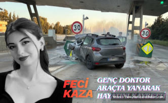 İzmir’de feci kaza: Genç doktor araçta yanarak hayatını kaybetti