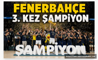Fenerbahçe Basketbol Süper Ligi’nde Üst Üste Üçüncü Kez Şampiyon
