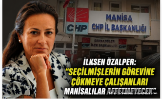 CHP'nin Sandıktan Çıkan Manisa İl Başkanı İlksen Özalper: “Seçilmişlerin Görevine Çökmeye Çalışanları Manisalılar Affetmeyecek”