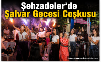 Şehzadeler'de Şalvar Gecesi Coşkusu
