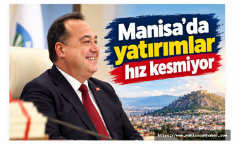 Manisa’da yatırımlar hız kesmiyor