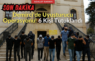 SON DAKİKA! Demirci’de Uyuşturucu Operasyonu! 6 Kişi Tutuklandı