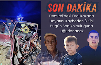 Demirci’deki Feci Kazada Hayatını Kaybeden 3 Kişi Bugün Son Yolculuğuna Uğurlanacak