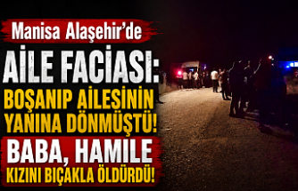 Manisa Alaşehir'de Aile Faciası: Boşanıp Ailesinin Yanına Dönmüştü! Baba, Hamile Kızını Bıçakla Öldürdü
