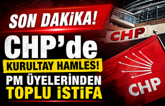 SON DAKİKA! CHP’de Kurultay Hamles! PM Üyelerinden Toplu İstifa