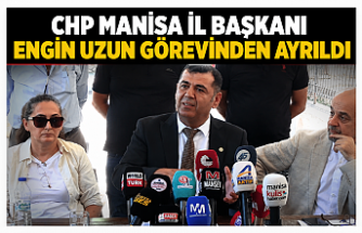CHP Manisa İl Başkanı Engin Uzun görevinden ayrıldı