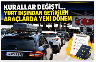 Kurallar değişti... Yurt dışından getirilen araçlarda yeni dönem
