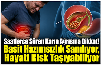 Saatlerce Süren Karın Ağrısına Dikkat! Basit Hazımsızlık Sanılıyor, Hayati Risk Taşıyabiliyor