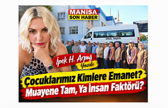 Çocuklarımız Kimlere Emanet? Muayene Tam, Ya İnsan Faktörü?