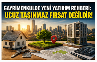 Gayrimenkulde Yeni Yatırım Rehberi: “Ucuz Taşınmaz Fırsat Değildir”